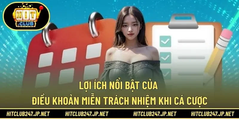 Lợi ích nổi bật của điều khoản miễn trách nhiệm khi cá cược