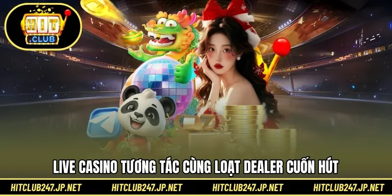 Live casino tương tác cùng loạt dealer cuốn hút